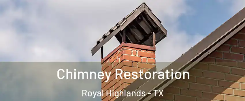 Chimney Restoration Royal Highlands - TX