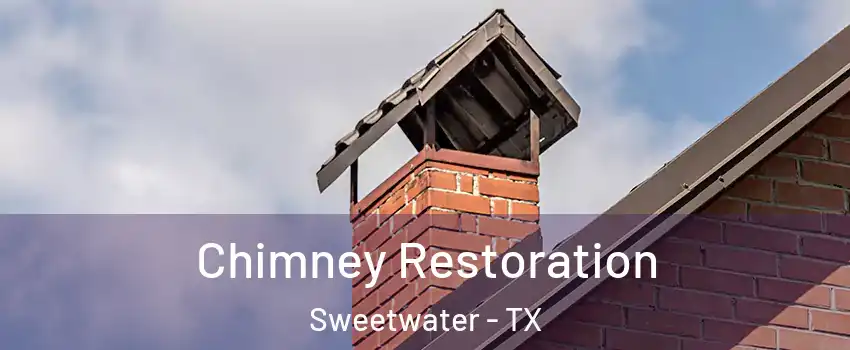 Chimney Restoration Sweetwater - TX