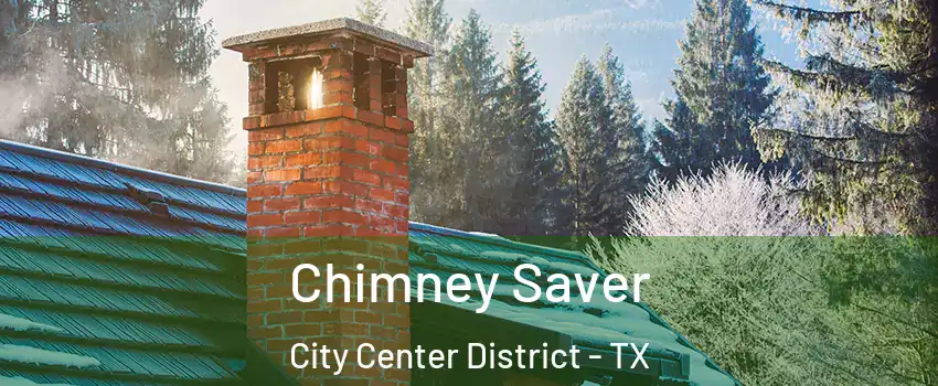 Chimney Saver City Center District - TX