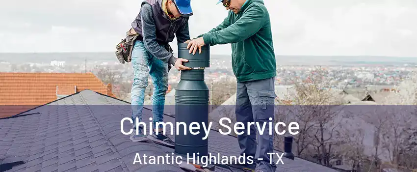 Chimney Service Atantic Highlands - TX