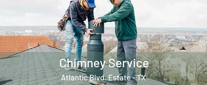 Chimney Service Atlantic Blvd. Estate - TX