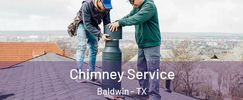 Chimney Service Baldwin - TX