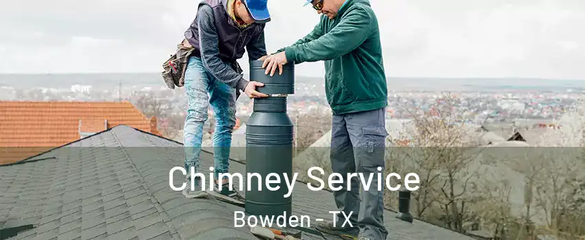 Chimney Service Bowden - TX