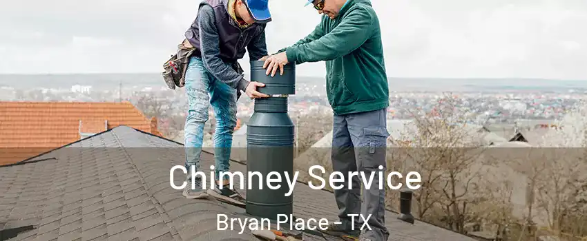 Chimney Service Bryan Place - TX