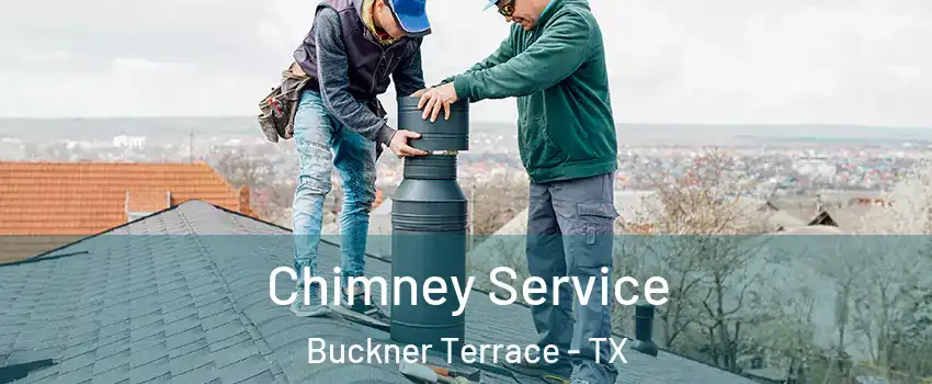 Chimney Service Buckner Terrace - TX