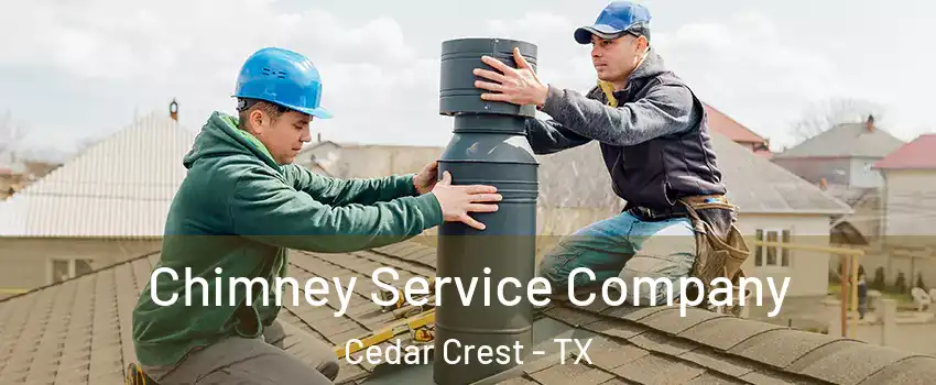 Chimney Service Company Cedar Crest - TX