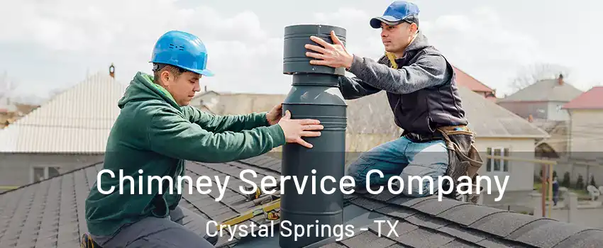 Chimney Service Company Crystal Springs - TX