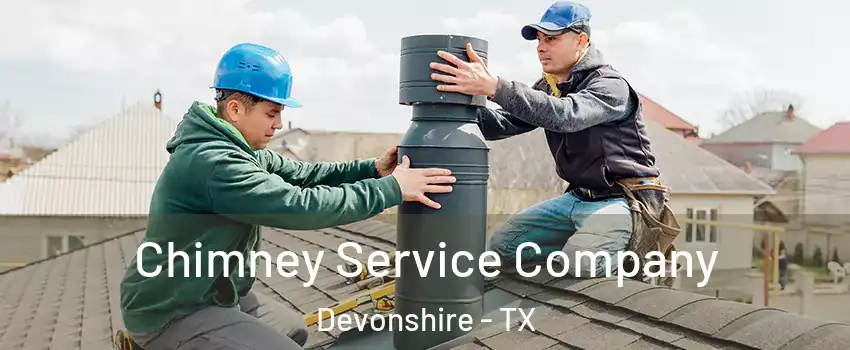 Chimney Service Company Devonshire - TX