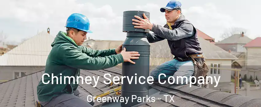 Chimney Service Company Greenway Parks - TX