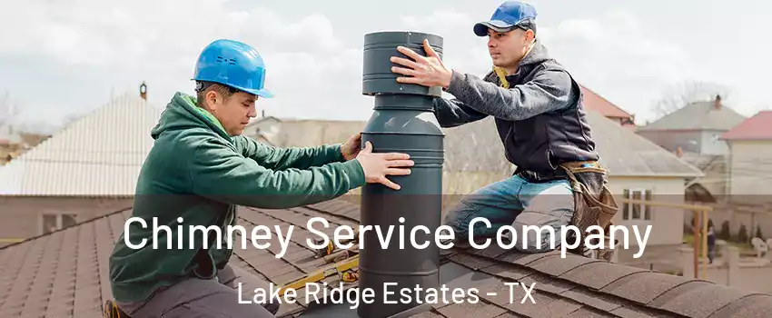 Chimney Service Company Lake Ridge Estates - TX