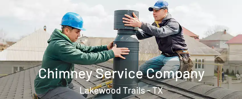 Chimney Service Company Lakewood Trails - TX