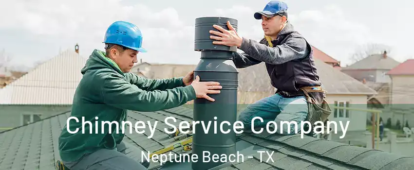 Chimney Service Company Neptune Beach - TX