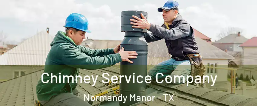 Chimney Service Company Normandy Manor - TX