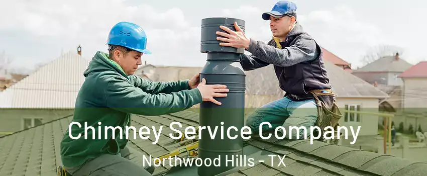 Chimney Service Company Northwood Hills - TX