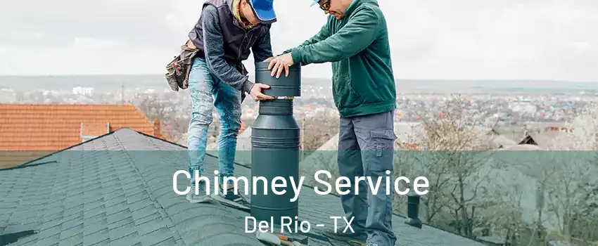 Chimney Service Del Rio - TX