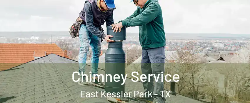 Chimney Service East Kessler Park - TX