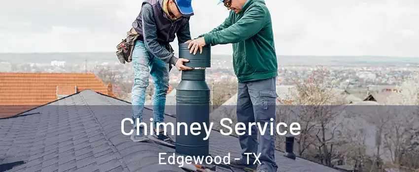 Chimney Service Edgewood - TX