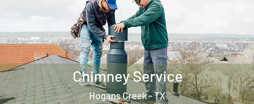 Chimney Service Hogans Creek - TX