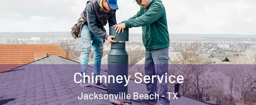 Chimney Service Jacksonville Beach - TX