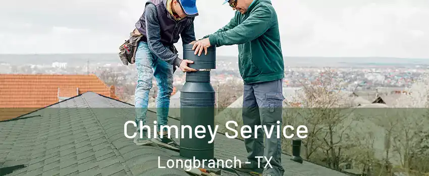 Chimney Service Longbranch - TX