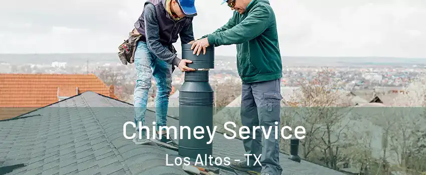 Chimney Service Los Altos - TX