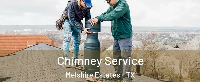 Chimney Service Melshire Estates - TX