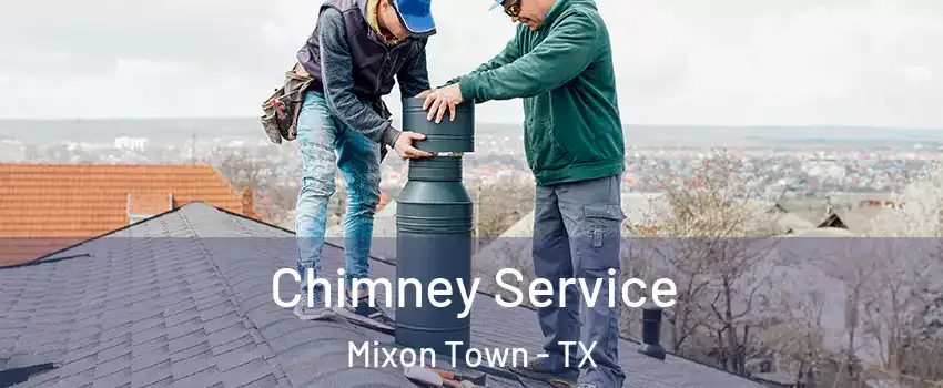 Chimney Service Mixon Town - TX