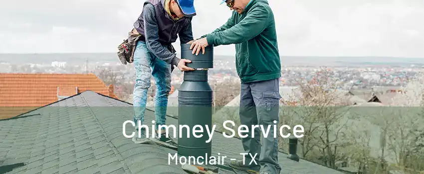 Chimney Service Monclair - TX