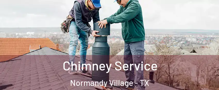 Chimney Service Normandy Village - TX