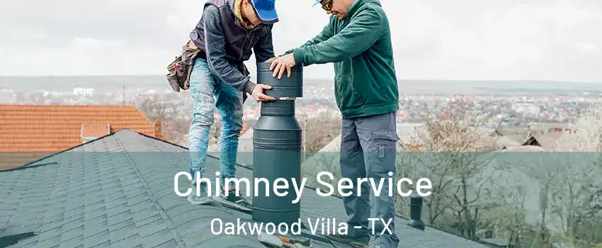 Chimney Service Oakwood Villa - TX