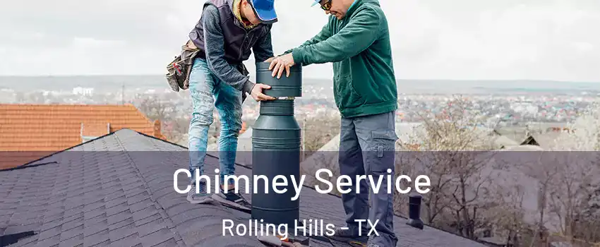 Chimney Service Rolling Hills - TX