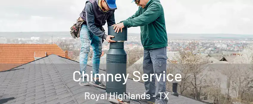 Chimney Service Royal Highlands - TX