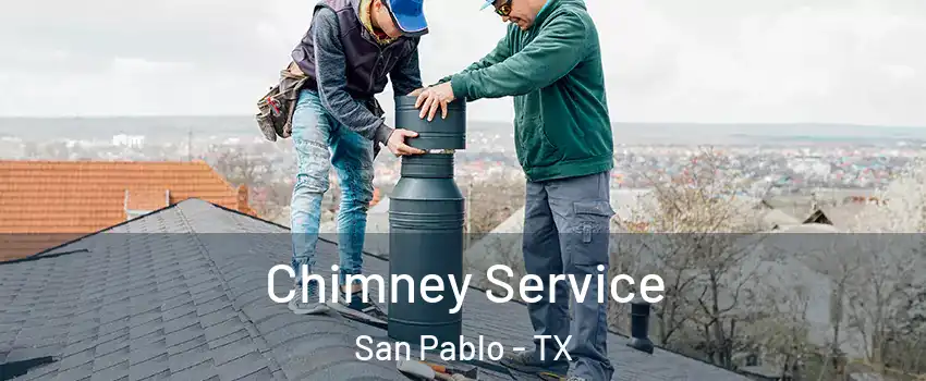 Chimney Service San Pablo - TX