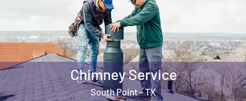 Chimney Service South Point - TX