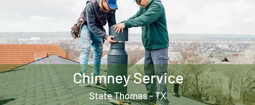 Chimney Service State Thomas - TX