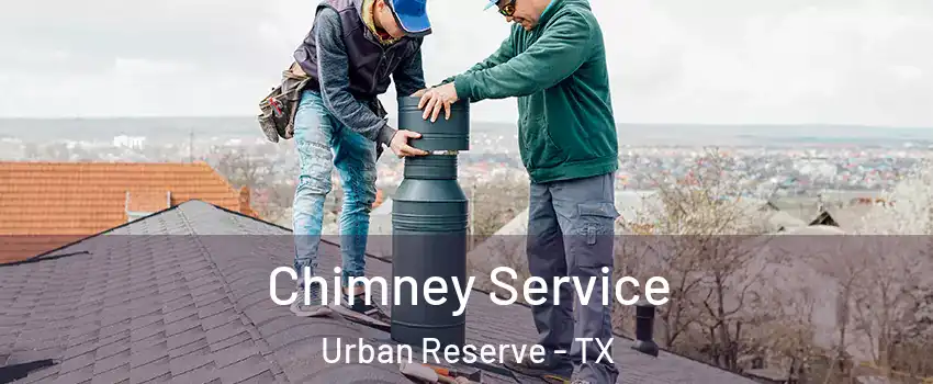 Chimney Service Urban Reserve - TX