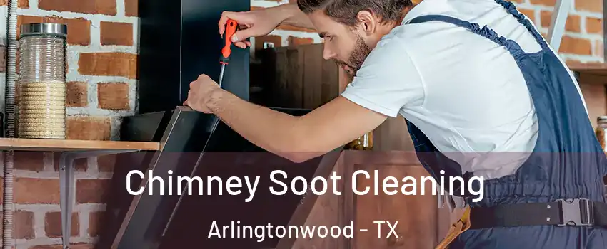 Chimney Soot Cleaning Arlingtonwood - TX