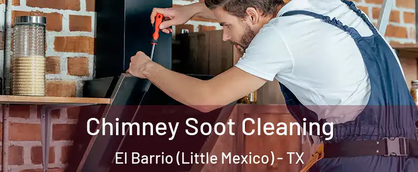 Chimney Soot Cleaning El Barrio (Little Mexico) - TX