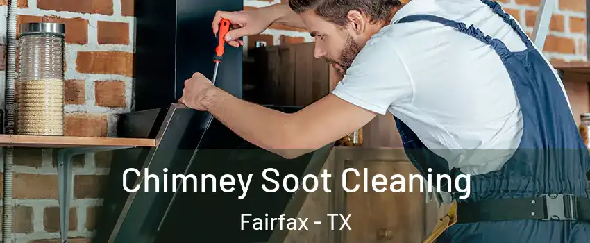 Chimney Soot Cleaning Fairfax - TX