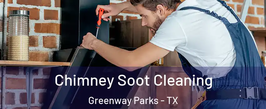 Chimney Soot Cleaning Greenway Parks - TX