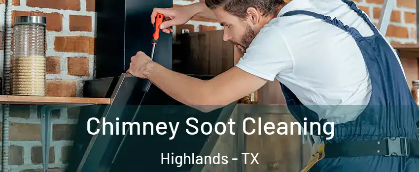 Chimney Soot Cleaning Highlands - TX