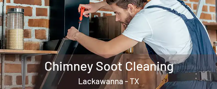 Chimney Soot Cleaning Lackawanna - TX