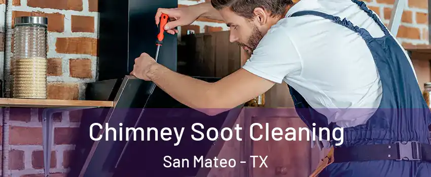 Chimney Soot Cleaning San Mateo - TX