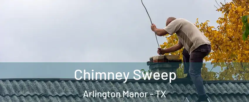 Chimney Sweep Arlington Manor - TX