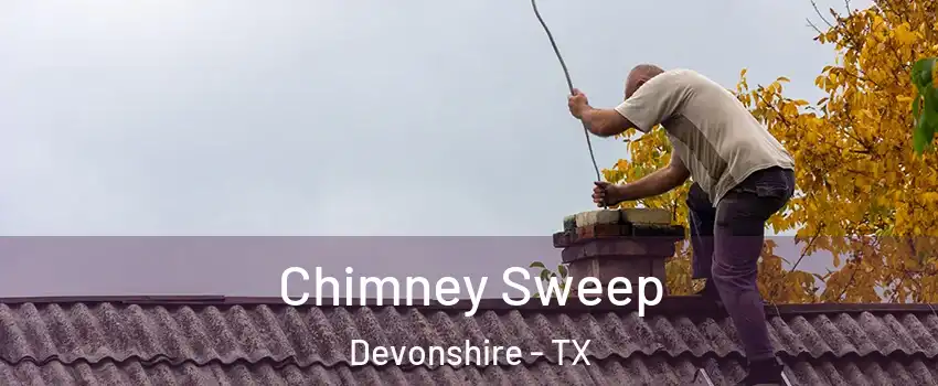 Chimney Sweep Devonshire - TX