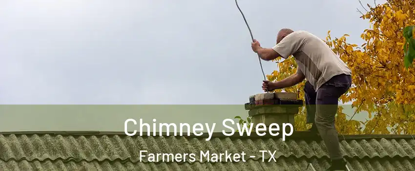 Chimney Sweep Farmers Market - TX