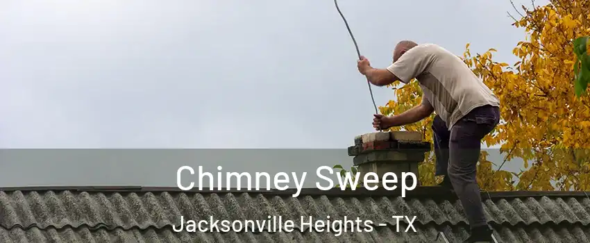 Chimney Sweep Jacksonville Heights - TX