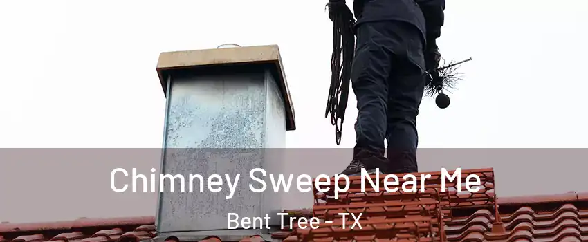 Chimney Sweep Near Me Bent Tree - TX