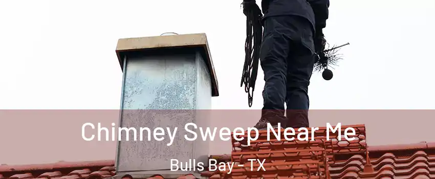 Chimney Sweep Near Me Bulls Bay - TX