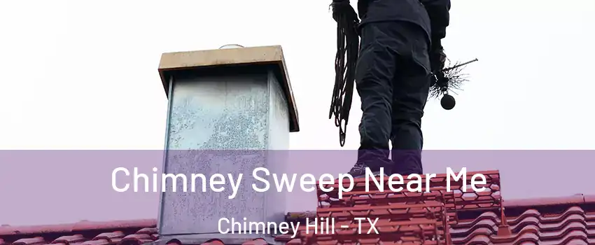 Chimney Sweep Near Me Chimney Hill - TX